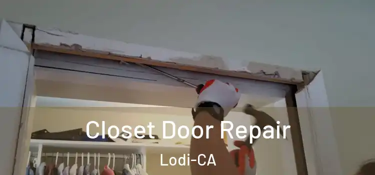 Closet Door Repair Lodi-CA