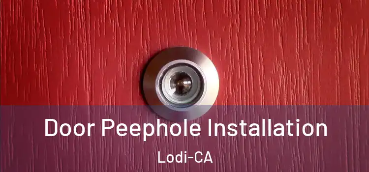  Door Peephole Installation Lodi-CA