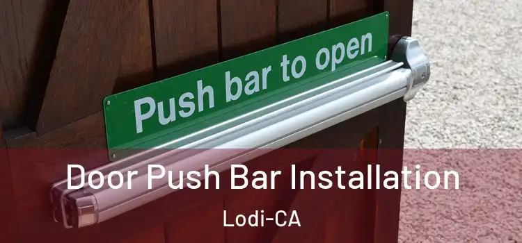 Door Push Bar Installation Lodi-CA