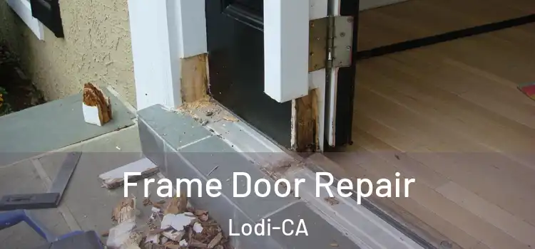 Frame Door Repair Lodi-CA
