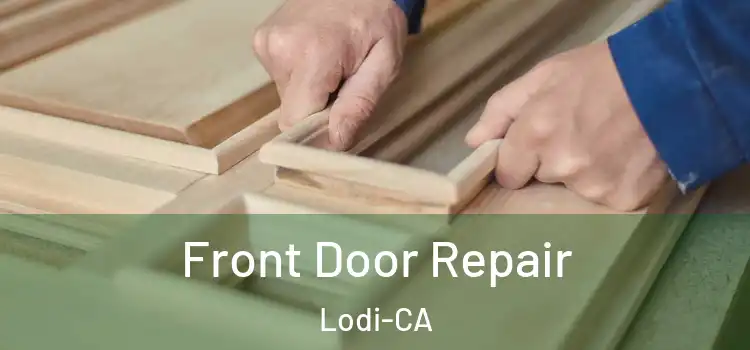 Front Door Repair Lodi-CA