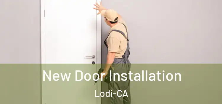 New Door Installation Lodi-CA